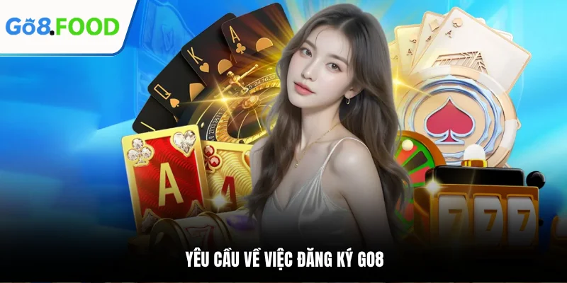 Yêu cầu về việc đăng ký GO8 